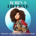 Robin S - I Believe (Michael Gray & Mark Knight Remix Edit)